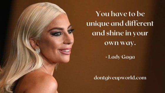 Quote on being unique and different by Lady Gaga